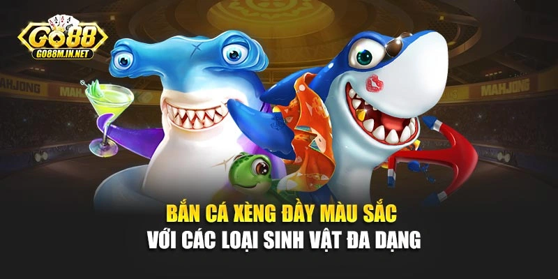 Bắn cá xèng đầy màu sắc với các loại sinh vật đa dạng