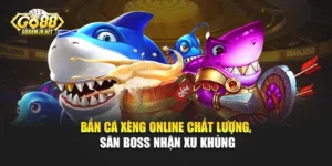 Bắn Cá Xèng Online Chất Lượng, Săn Boss Nhận Xu Khủng
