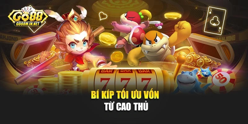 Bí kíp tối ưu vốn từ cao thủ