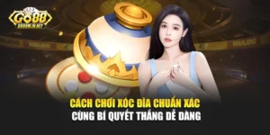 Cách Chơi Xóc Đĩa Chuẩn Xác Cùng Bí Quyết Thắng Dễ Dàng