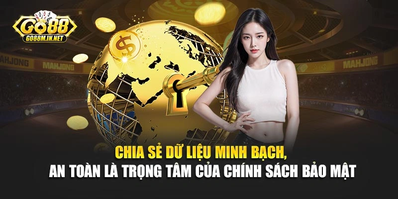 Chia sẻ dữ liệu minh bạch, an toàn là trọng tâm của chính sách bảo mật