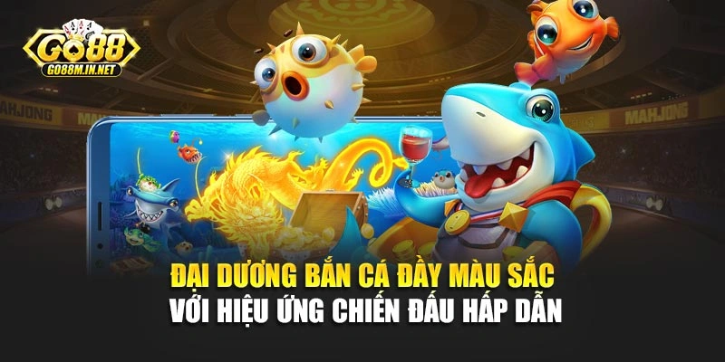 Đại dương bắn cá đầy màu sắc với hiệu ứng chiến đấu hấp dẫn