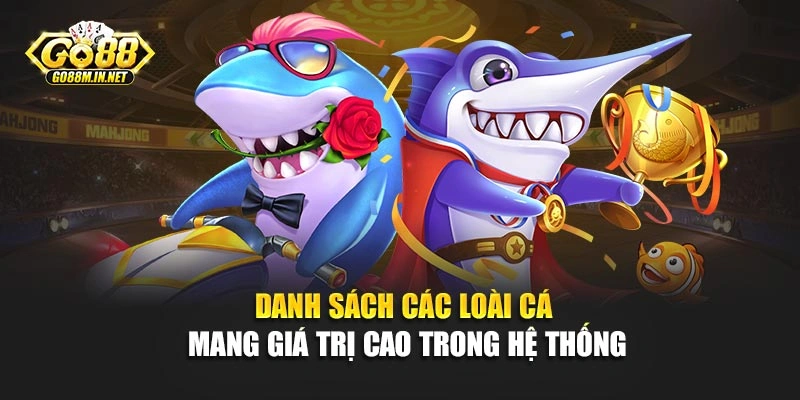 Danh sách các loài cá mang giá trị cao trong hệ thống