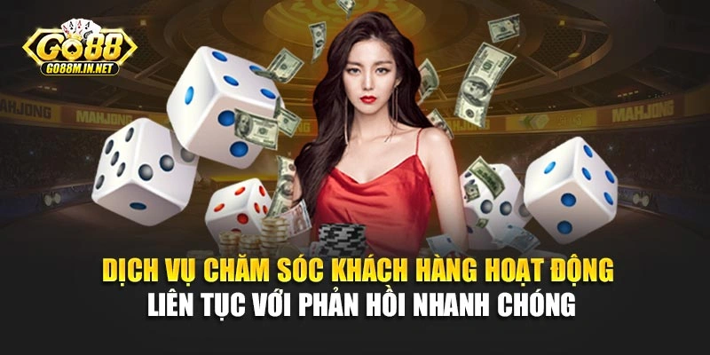 Dịch vụ chăm sóc khách hàng hoạt động liên tục với phản hồi nhanh chóng