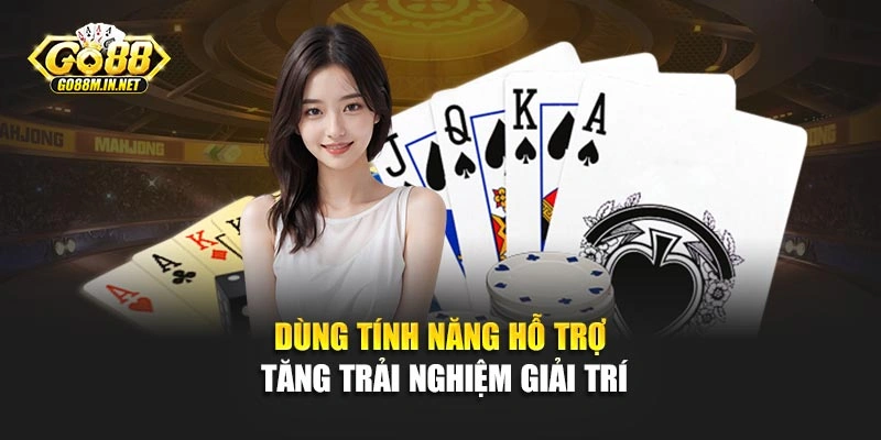 Dùng tính năng hỗ trợ tăng trải nghiệm giải trí