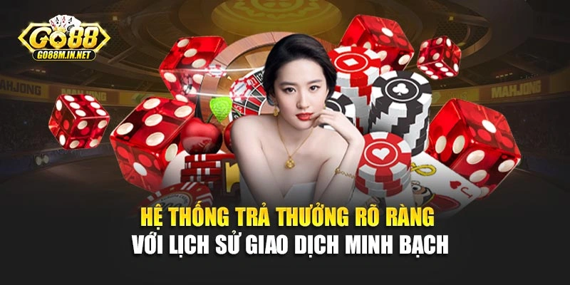 Hệ thống trả thưởng rõ ràng với lịch sử giao dịch minh bạch