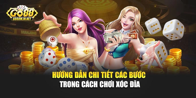 Hướng dẫn chi tiết các bước trong cách chơi xóc đĩa