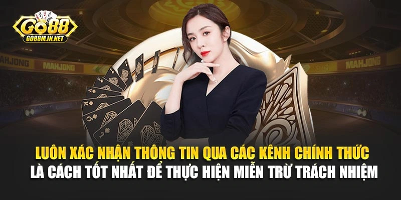 Luôn xác nhận thông tin qua các kênh chính thức là cách tốt nhất để thực hiện miễn trừ trách nhiệm