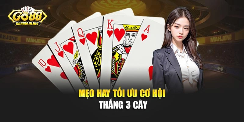 Mẹo hay tối ưu cơ hội thắng 3 cây
