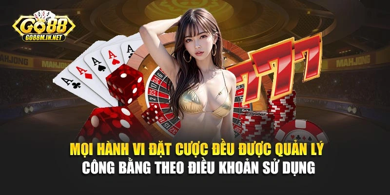 Mọi hành vi đặt cược đều được quản lý công bằng theo điều khoản sử dụng
