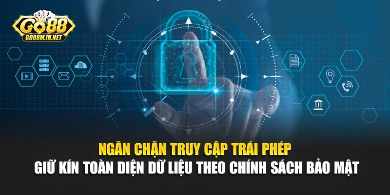 Ngăn chặn truy cập trái phép giữ kín toàn diện dữ liệu theo chính sách bảo mật
