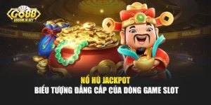 Nổ Hũ Jackpot - Biểu Tượng Đẳng Cấp Của Dòng Game Slot