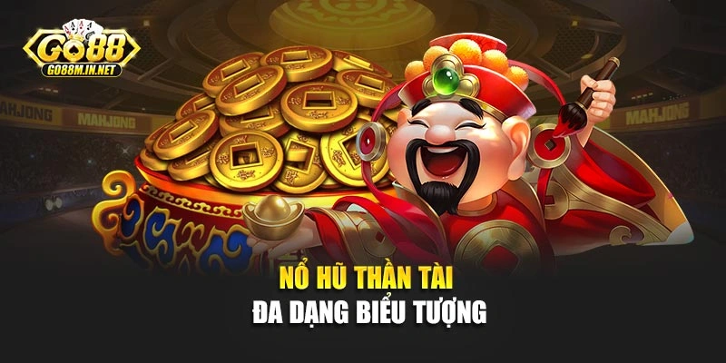 Nổ hũ thần tài đa dạng biểu tượng