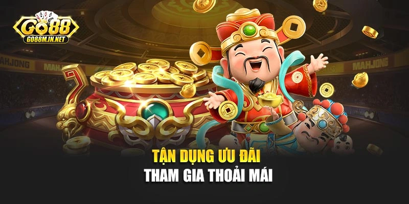Tận dụng ưu đãi tham gia thoải mái