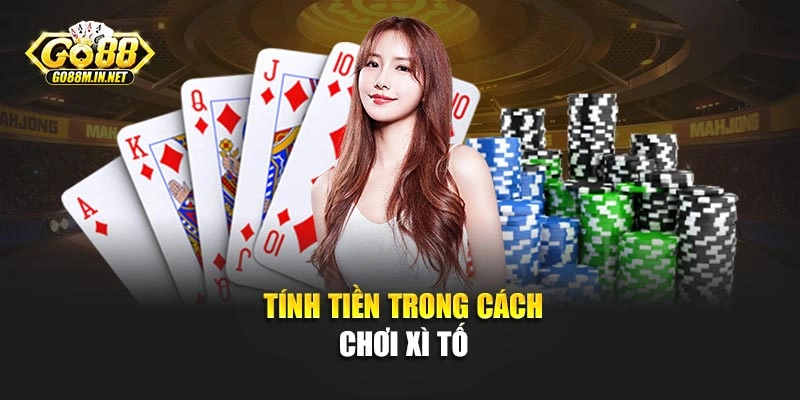 Tính tiền trong cách chơi xì tố