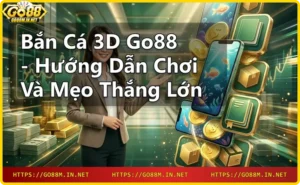 Game bắn cá 3D tại Go88 với đồ họa 3D sống động và hiệu ứng ánh sáng đẹp mắt
