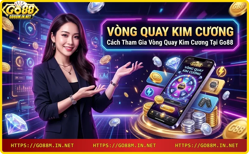 Hướng dẫn từng bước tham gia vòng quay kim cương Go88 trên giao diện số hóa