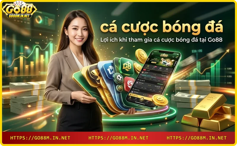 lợi ích cá cược bóng đá Go88 với người chơi và tỷ lệ kèo