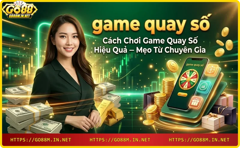 Mẹo chơi game quay số hiệu quả: quản lý vốn, tận dụng khuyến mãi, giữ tâm lý thoải mái