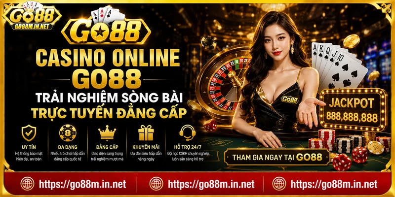 Casino Online Go88 - Trải nghiệm sòng bài trực tuyến đẳng cấp